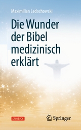 Die Wunder der Bibel medizinisch erklärt -  Maximilian Ledochowski