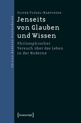 Jenseits von Glauben und Wissen - Oliver Flügel-Martinsen