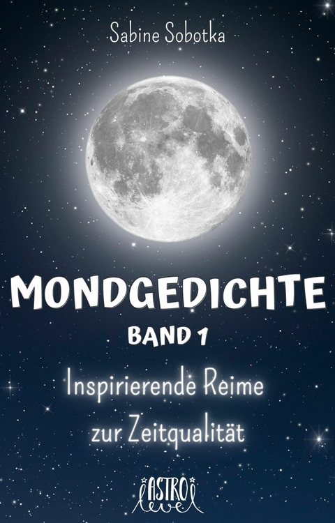 Mondgedichte - Inspirierende Reime zur Zeitqualität - Sabine Sobotka