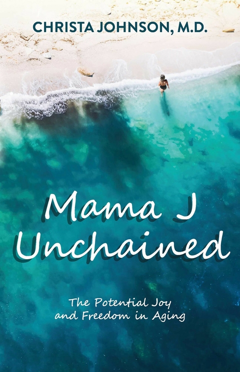 Mama J Unchained -  Christa Johnson M.D.