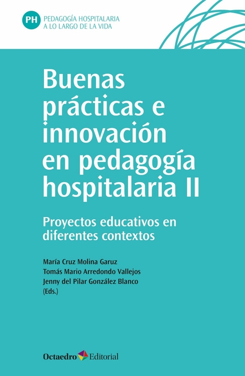 Buenas prácticas e innovación en pedagogía hospitalaria (II) - María Cruz Molina Garuz, Tomás Mario Arredondo Vallejos, Jenny del Pilar González Blanco