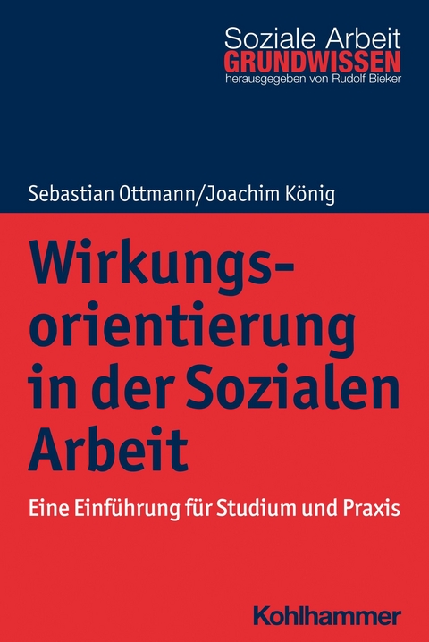 Wirkungsorientierung in der Sozialen Arbeit -  Sebastian Ottmann,  Joachim König