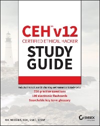CEH v12 Certified Ethical Hacker Study Guide with 750 Practice Test Questions -  Ric Messier