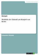 Mobilität der Zukunft am Beispiel von Berlin