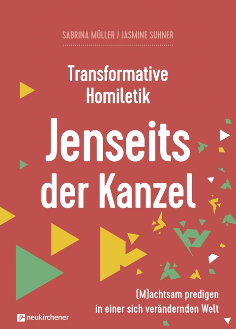 Transformative Homiletik. Jenseits der Kanzel - Sabrina Müller, Jasmine Suhner