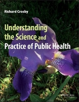 Understanding the Science and Practice of Public Health -  Richard Crosby