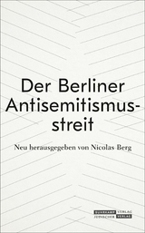 Der Berliner Antisemitismusstreit - 