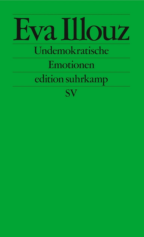 Undemokratische Emotionen -  Eva Illouz