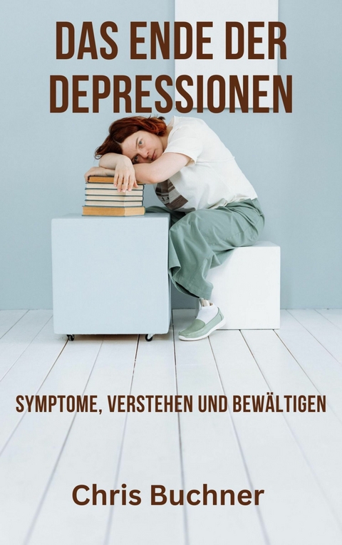 Das Ende der Depressionen -  Chris Buchner