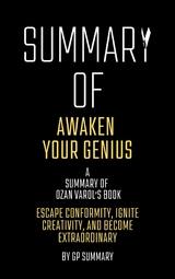 Summary of Awaken Your Genius by Ozan Varol:Escape Conformity, Ignite Creativity, and Become Extraor - GP SUMMARY