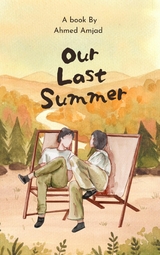 Our Last Summer - Ahmed Amjad, Amjad Hossen