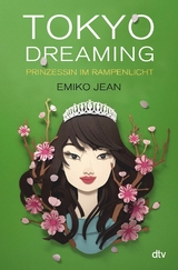 Tokyo dreaming - Prinzessin im Rampenlicht -  Emiko Jean