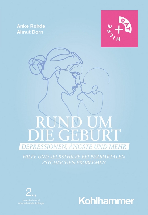 Rund um die Geburt: Depressionen, Ängste und mehr -  Anke Rohde,  Almut Dorn