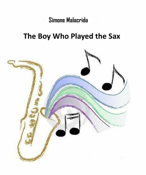 The Boy Who Played the Sax - Simone Malacrida