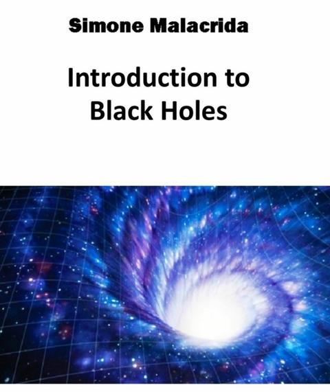 Introduction to Black Holes - Simone Malacrida
