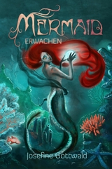 Mermaid: Erwachen - Josefine Gottwald