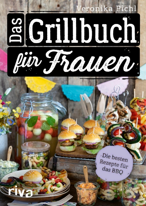 Das Grillbuch für Frauen - Veronika Pichl