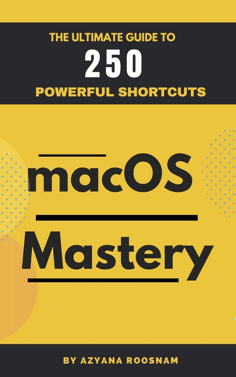 MacOS Mastery -  Azyana Roosnam