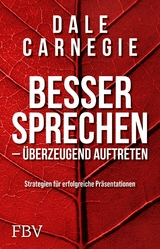 Besser sprechen - überzeugend auftreten -  Dale Carnegie