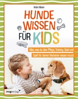 Hundewissen für Kids -  Arden Moore