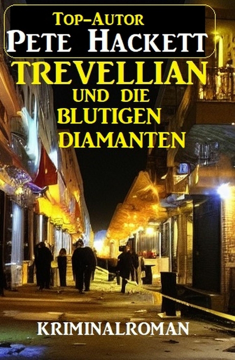 Trevellian und die blutigen Diamanten: Kriminalroman -  Pete Hackett