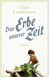 Das Erbe unserer Zeit - Clara Lindemann