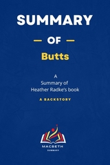 Summary of Butts  A Backstory Summary by  Heather Radke’book - MACBETH Summary