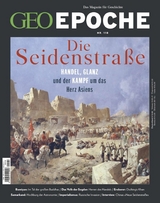 GEO Epoche 118/2022 - Die Seidenstraße - GEO EPOCHE Redaktion