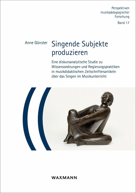 Singende Subjekte produzieren -  Anne Günster