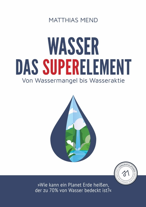 Wasser, das Superelement - Matthias Mend