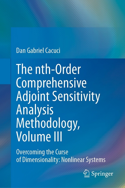 The nth-Order Comprehensive Adjoint Sensitivity Analysis Methodology, Volume III -  Dan Gabriel Cacuci