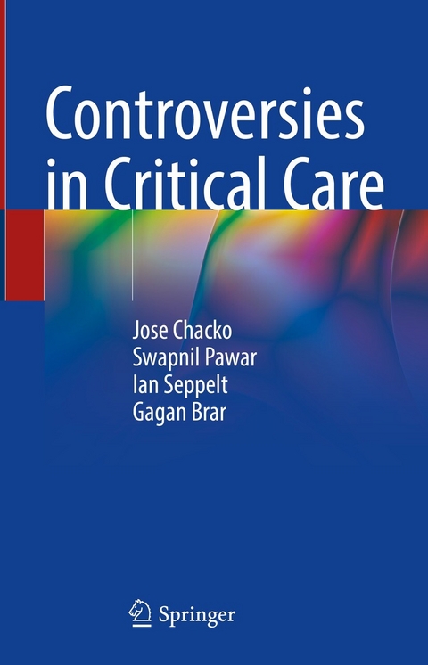 Controversies in Critical Care -  Gagan Brar,  Jose Chacko,  Swapnil Pawar,  Ian Seppelt
