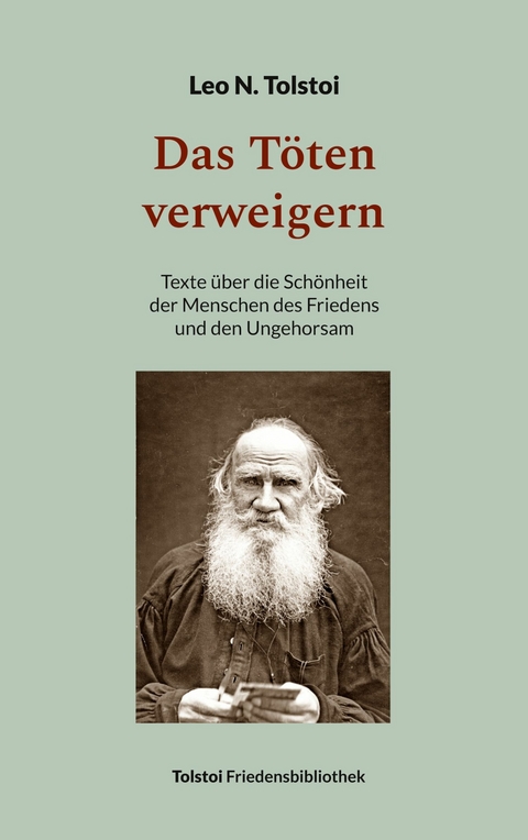 Das Töten verweigern - Leo N. Tolstoi