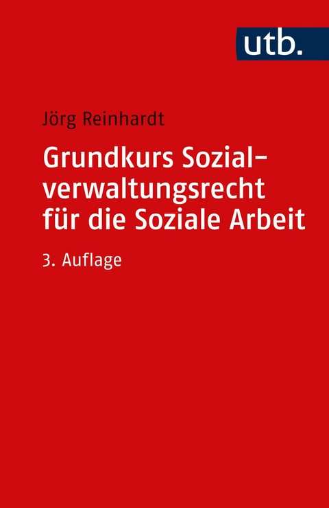 Grundkurs Sozialverwaltungsrecht für die Soziale Arbeit - Jörg Reinhardt