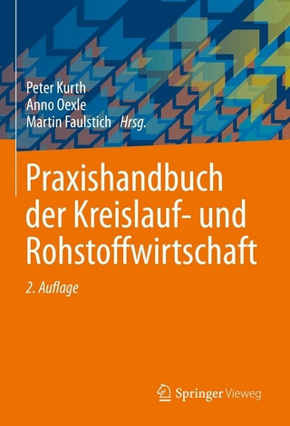 Praxishandbuch der Kreislauf- und Rohstoffwirtschaft - Peter Kurth; Anno Oexle; Martin Faulstich