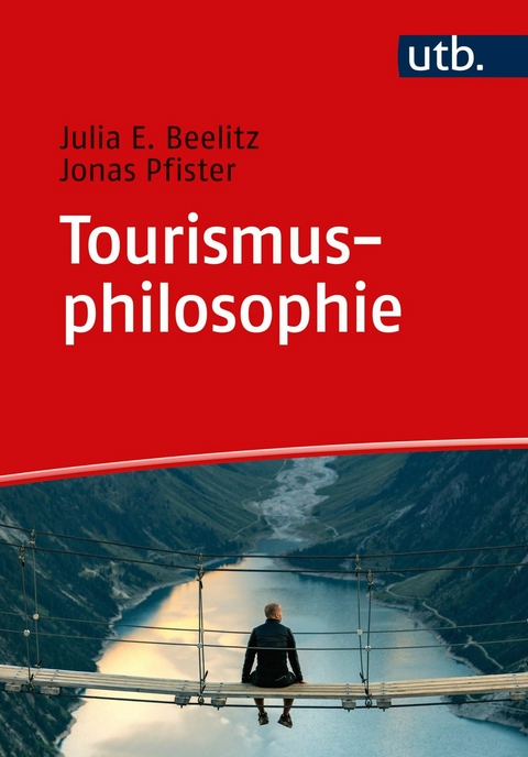 Tourismusphilosophie - Julia E. Beelitz, Jonas Pfister