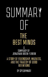 Summary of The Best Minds by Jonathan Rosen: A Story of Friendship, Madness, and the Tragedy of Good - GP SUMMARY