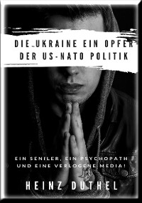 DIE UKRAINE EIN OPFER DER US-NATO POLITIK - Heinz Duthel