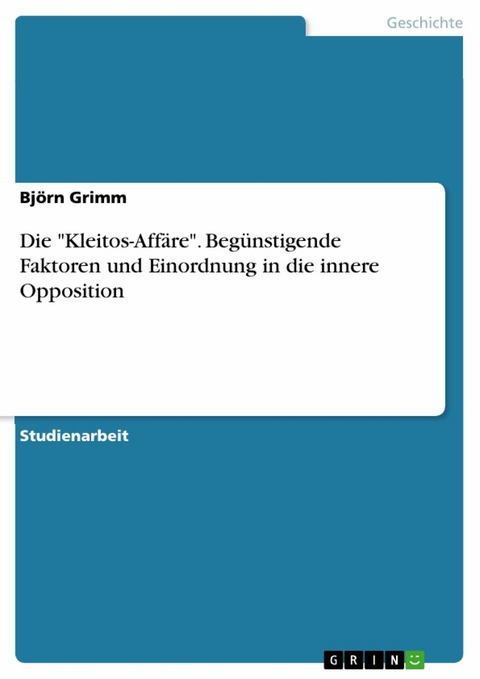 Die "Kleitos-Affäre". Begünstigende Faktoren und Einordnung in die innere Opposition - Björn Grimm