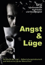 Angst und Lüge -  Gemeinschaft für Frieden & GFG Gerechtigkeit