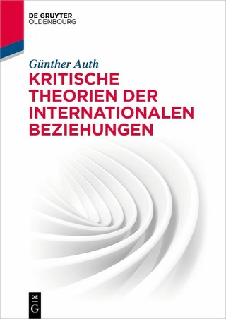 Kritische Theorien der Internationalen Beziehungen - Günther Auth