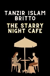 The Starry Night Cafe - Tanzir Islam Britto