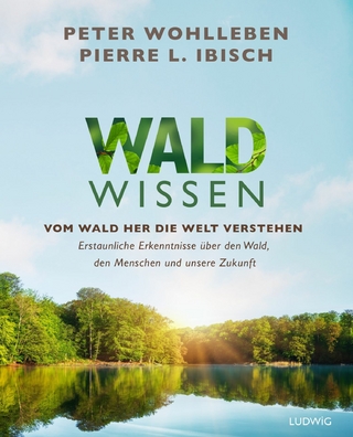 Waldwissen - Peter Wohlleben; Pierre Ibisch