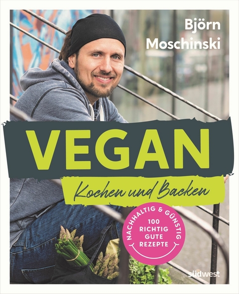 Vegan Kochen und Backen -  Björn Moschinski