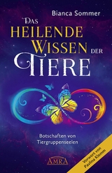 DAS HEILENDE WISSEN DER TIERE Band 1: Botschaften von Tiergruppenseelen -  Bianca Sommer