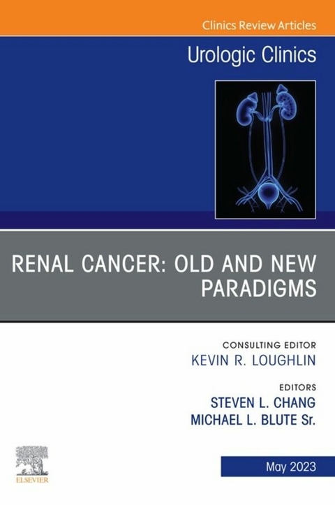 Renal Cancer: Old and New Paradigms , An Issue of Urologic Clinics, E-Book - 