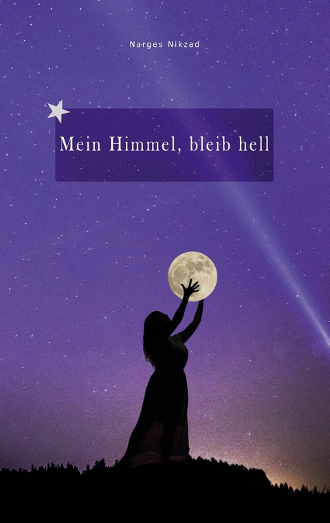 Mein Himmel, bleib hell - Narges Nikzad