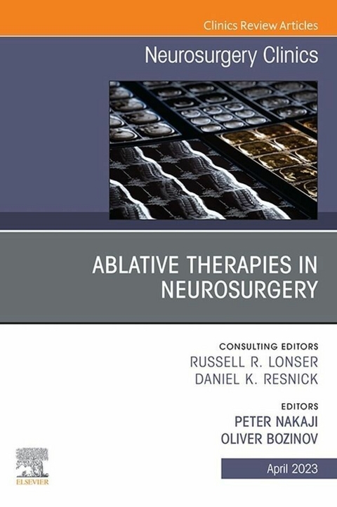 Ablative Therapies in Neurosurgery, An Issue of Neurosurgery Clinics of North America, E-Book - 