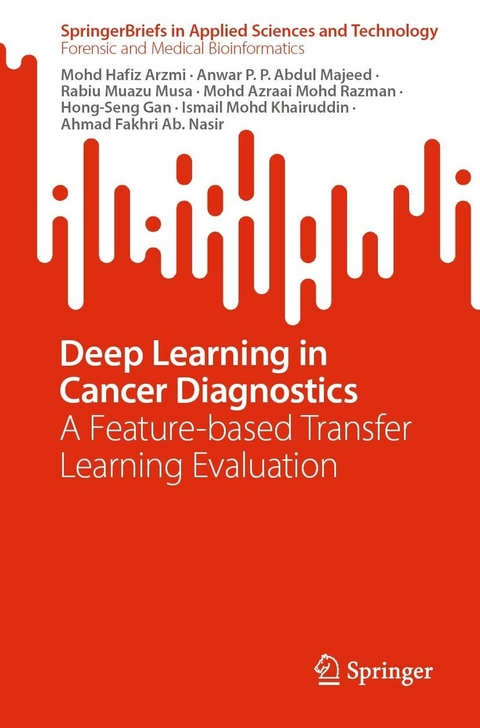 Deep Learning in Cancer Diagnostics -  Mohd Hafiz Arzmi,  Hong-Seng Gan,  Ismail Mohd Khairuddin,  Anwar P. P. Abdul Majeed,  Rabiu Muazu Musa,  Ahmad Fakhri Ab. Nasir,  Mohd Azraai Mohd Razman