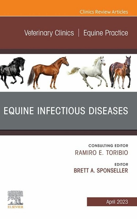 Equine Infectious Diseases, An Issue of Veterinary Clinics of North America: Equine Practice, E-Book - 